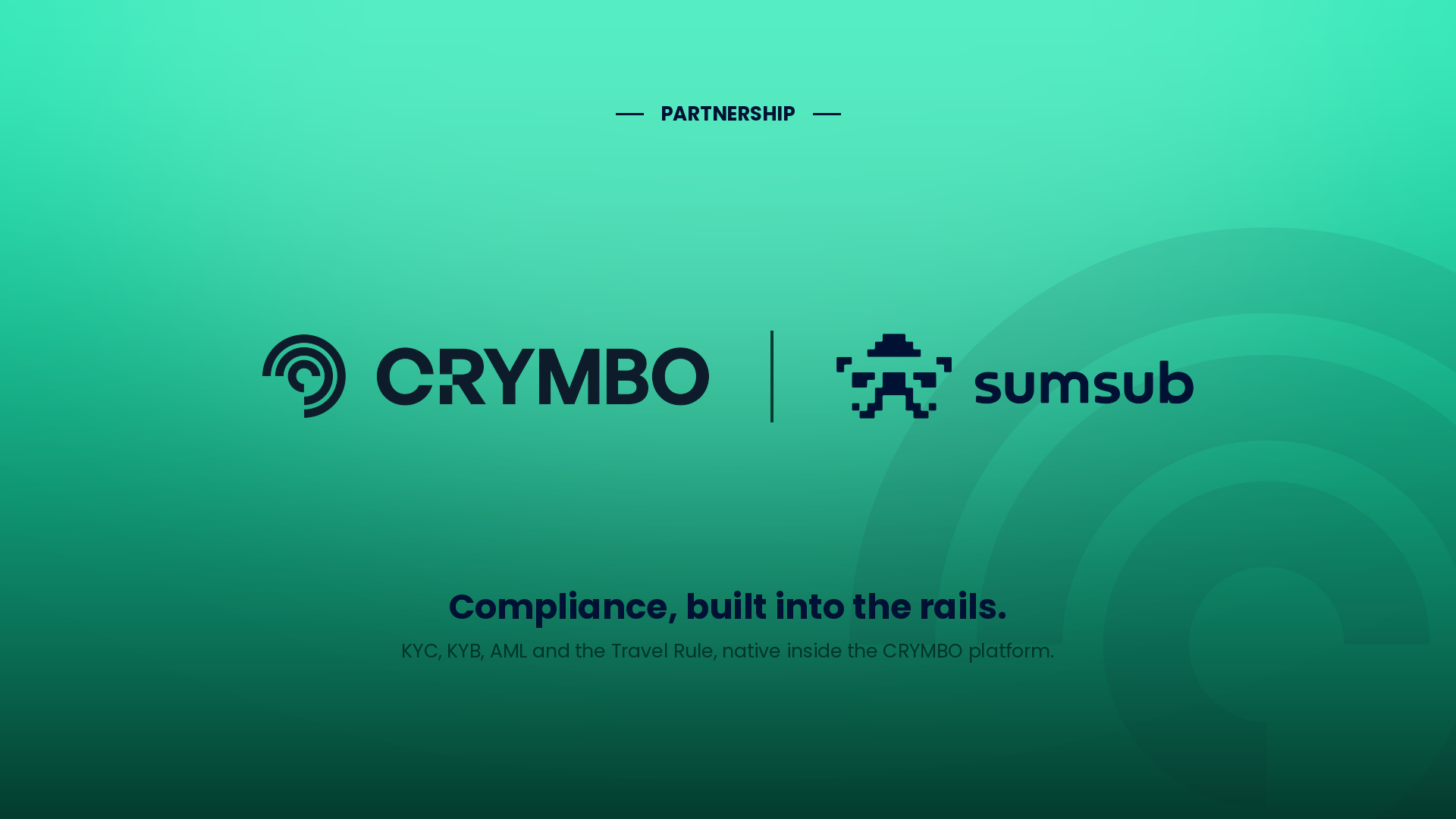 CRYMBO and Sumsub partnership. Compliance, built into the rails: KYC, KYB, AML and the Travel Rule, native inside the CRYMBO platform.